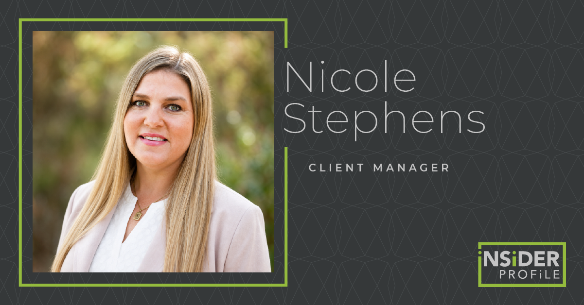 A picture of Nicole Stephens accompanied by the following text: Nicole Stephens, Client Manager; "Insider Profile"